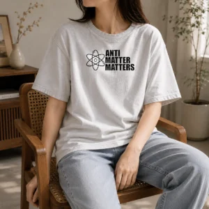 Hot Anti Matter Matters Science Atom Physics Washed T-Shirt