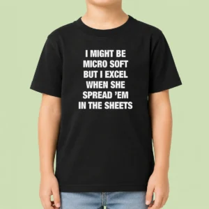 Good Pretty I Might Be Micro Soft But I Excel When She Spread 'Em In The Sheets Kids T-Shirt