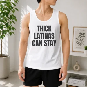 Official Hot Thick Latinas Can Stay Funny Quote Slogan Tank Top