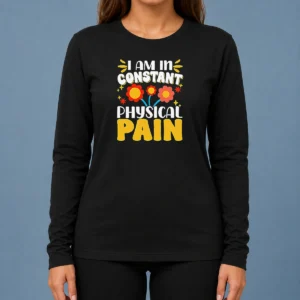Original I Am In Constant Physical Pain Retro Floral Long Sleeve Shirt