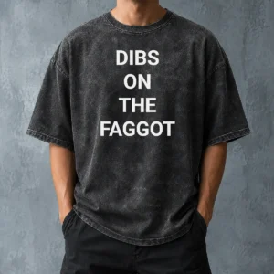 Good Pretty Dibs On The Faggot Slogan Text Typography Washed T-Shirt