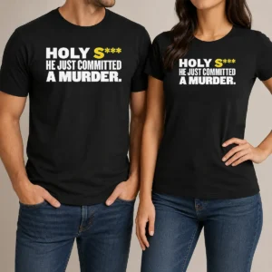 Nice Original Holy S He Just Committed A Murder Funny Quote