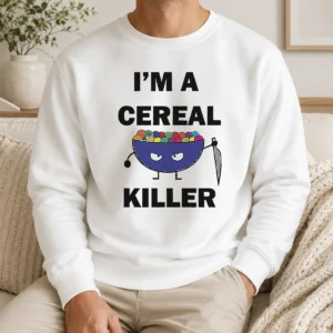 Perfect Hot I'M A Cereal Killer Sweater