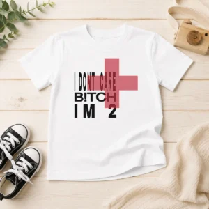 Funny Top I Don'T Care Btch I'M 2 Attitude Kids T-Shirt