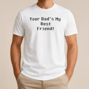 Awesome Hot Your Dad Is My Best Friend Pixel