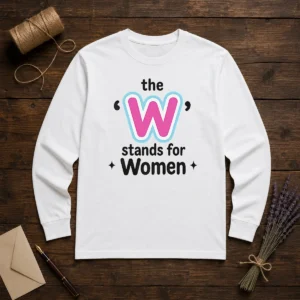 Official The W Stands For Women Long Sleeve Shirt