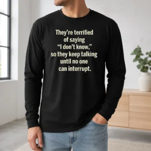Official Terrified Of Saying I Don'T Know Long Sleeve Shirt