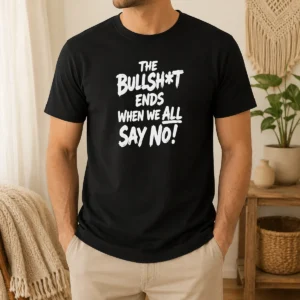 Pretty The Bullshit Ends When We All Say No