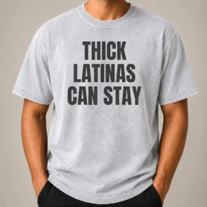 Funny Good Thick Latinas Can Stay Funny Quote Slogan Washed T-Shirt