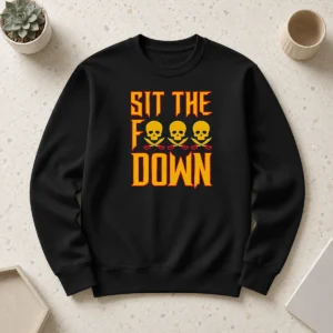 Pretty Sit The F Down Pirate Skull Crossbones Sweater
