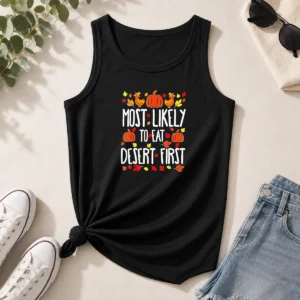 Awesome Most Likely To Eat Dessert First Thanksgiving Tank Top