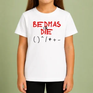 Premium Funny Bedmas Or Die Math Order Of Operations Algebra Kids T-Shirt