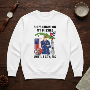 Nice She'S Cubin' On My Missile Until I Cry Sis John F Kennedy Sweater