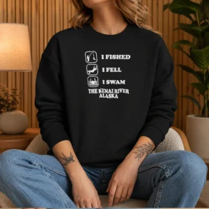 Awesome I Fished I Fell I Swam The Kenai River Alaska Sweater