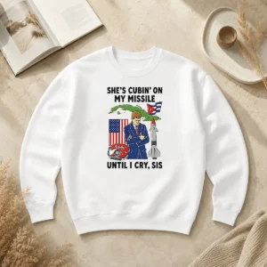 Nice Pretty She'S Cubin' On My Missile Until I Cry Sis John F Kennedy Sweater