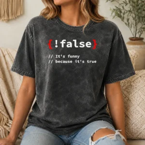 Nice Top It'S Because It'S True Programmer Coding Washed T-Shirt