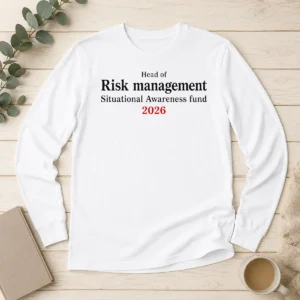 Hot Pretty Head Of Risk Management Situational Awareness Fund 2026 Stock Market Crash Long Sleeve Shirt
