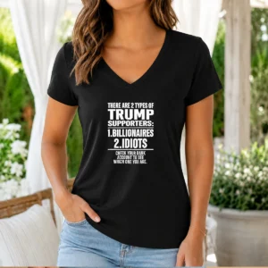 Original There Are 2 Types Of Trump Supporters Billionaires Idiots Check Your Bank Account V-Neck Shirt