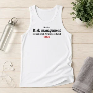 Hot Pretty Head Of Risk Management Situational Awareness Fund 2026 Stock Market Crash Tank Top