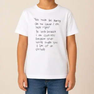 Happy Nice You Must Be Staring At Me Cause I Am Sexy Right Kids T-Shirt