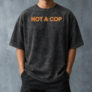 Good Funny Not A Cop Undercover Police Law Enforcement Washed T-Shirt