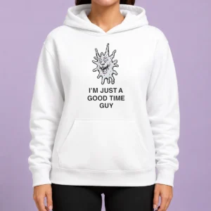 Happy Premium I'M Just A Good Time Guy Whimsical Creature Hoodie