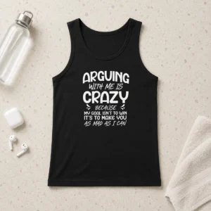 Hot Hot Arguing With Me Pointless I Knew I Was Wrong Tank Top