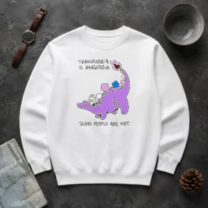 Premium Pretty Transphobia Is Dangerous Trans People Are Not Dinosaur Activism Equality Sweater