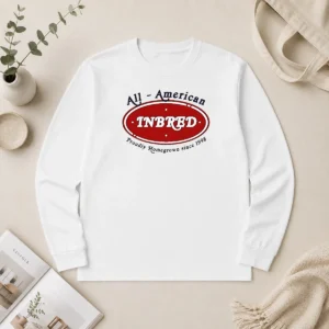 Official Premium All American Inbred Proudly Homegrown Since 1998 Long Sleeve Shirt