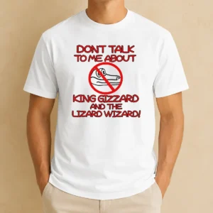 Good King Gizzard And The Lizard Wizard Dont Talk To Me About King Gizzard