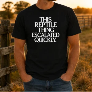 Pretty This Reptile Thing Escalated Quickly