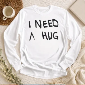 Awesome I Need A Hug Cuddle Comfort Affection Mental Health Long Sleeve Shirt
