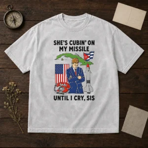 Nice She'S Cubin' On My Missile Until I Cry Sis John F Kennedy Washed T-Shirt