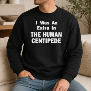 Hot Pretty The Human Centipede I Was An Extra In The Human Centipede Movie Horror Cult Sweater