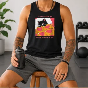 Original Cute Black Cat If You Need Me Please Hesitate To Ask Tank Top