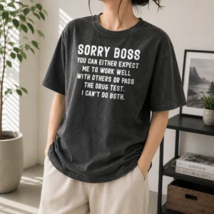 Top Hot Sorry Boss Dark Humor Geek Washed T-Shirt