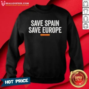 Pretty Save Spain Save Europe Spanish Flag Patriotic Sweatshirt