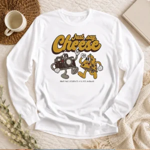 Top Camera Just Say Cheese Your Face Deserves A Filter Anyway Long Sleeve Shirt