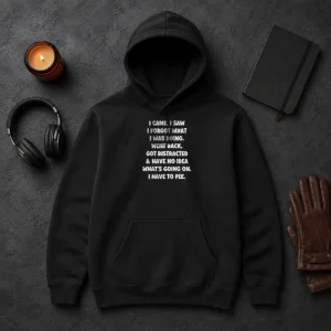 Happy Pretty I Came I Saw I Forgot What I Was Doing Hoodie