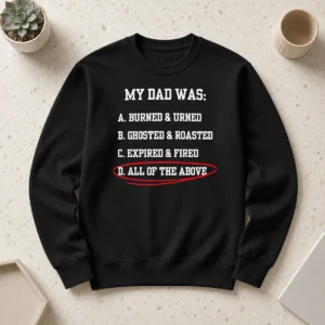 Original Premium My Dad Was All Of The Above Funny Quote Sweater