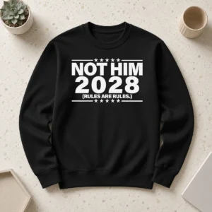 Good Not Him 2028 Rules Are Rules Political Sweater