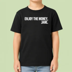 Funny Official Enjoy The Money Jane Sarcastic Saying Kids T-Shirt