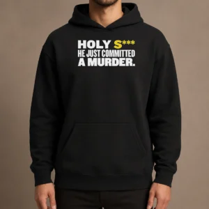 Nice Original Holy S He Just Committed A Murder Funny Quote Hoodie