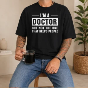 Good I'M A Doctor But Not The One That Helps People Geek