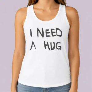 Hot Nice I Need A Hug Affection Comfort Mental Health Tank Top
