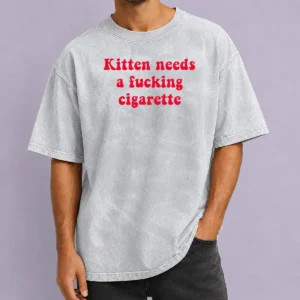 Hot Pretty Kitten Needs A Fucking Cigarette Cat Washed T-Shirt