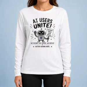 Hot Funny AI Users Unite We We Create We Repeat Long Sleeve Shirt