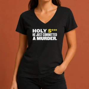 Nice Original Holy S He Just Committed A Murder Funny Quote V-Neck Shirt