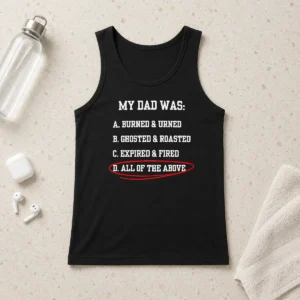 Original Premium My Dad Was All Of The Above Funny Quote Tank Top