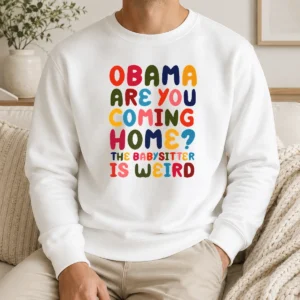 Happy Nice Obama Are You Coming Home Sweater